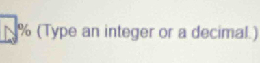 (Type an integer or a decimal.)