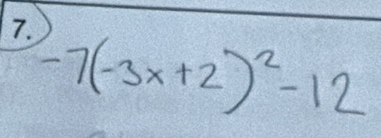 -7(-3x+2)^2-12