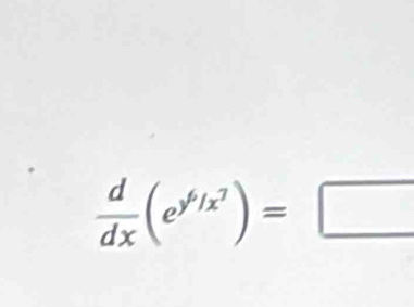  d/dx (e^(y^6)/x^7)=□