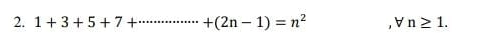 1+3+5+7+·s ·s ·s +(2n-1)=n^2 ,∀ n≥ 1.