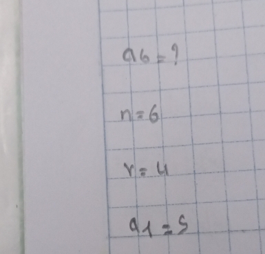 a_6= 7
n=6
r=4
a_1=5