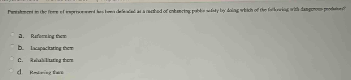 Solved: Punishment in the form of imprisonment has been defended as a ...