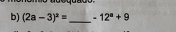 (2a-3)^2= _  -12^a+9