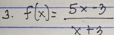 f(x)= (5x-3)/x+3 