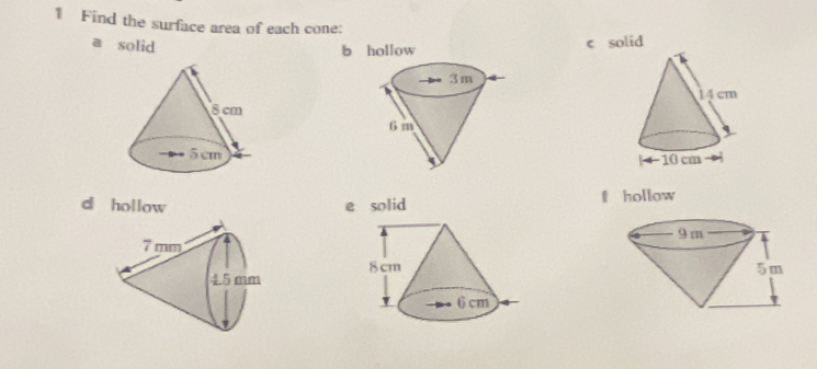 Find the surface area of each cone: 
solid b hollow 
e solid 

d hollow e f hollow