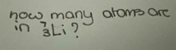 how many arome are 
in 3Li?