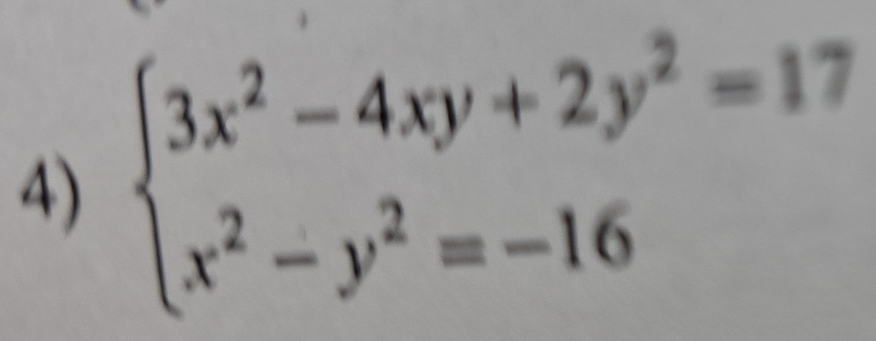 beginarrayl 3x^2-4xy+2y^2=17 x^2-y^2=-16endarray.