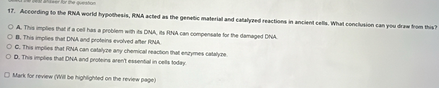 Solved: best answer for the question 17. According to the RNA world ...