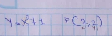 y=x^2+1 P(2,2)