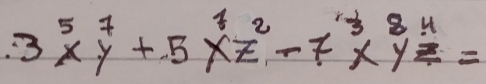 3x^5y^7+5x^(7^2)-7x^3y^8z^(4=)