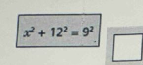 x^2+12^2=9^2
□