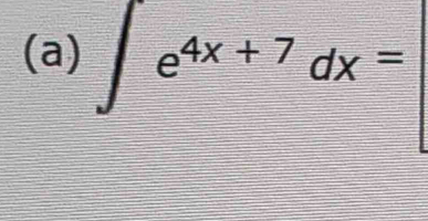 ∈t e^(4x+7)dx=