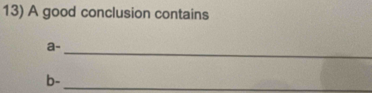 A good conclusion contains 
_ 
a- 
b-_