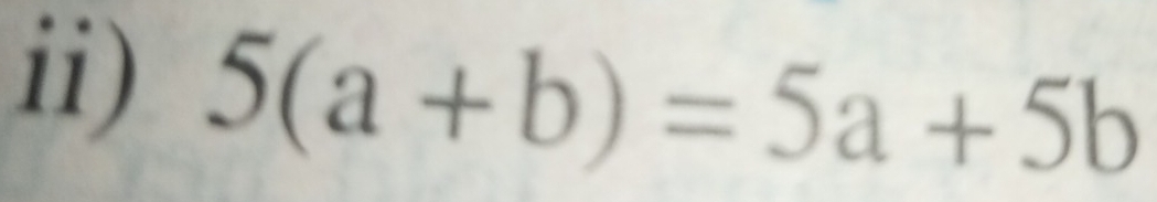 ii)
5(a+b)=5a+5b