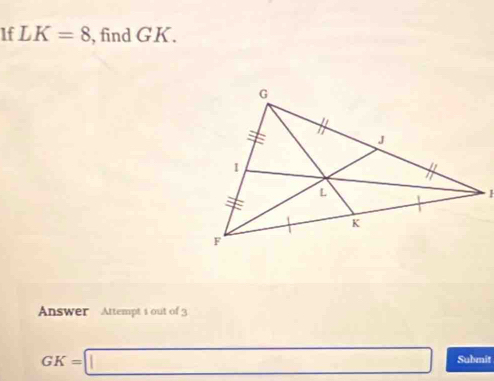 1f L K=8 , find GK. 

Answer Attempt 1 out of 3
GK=□ Submit