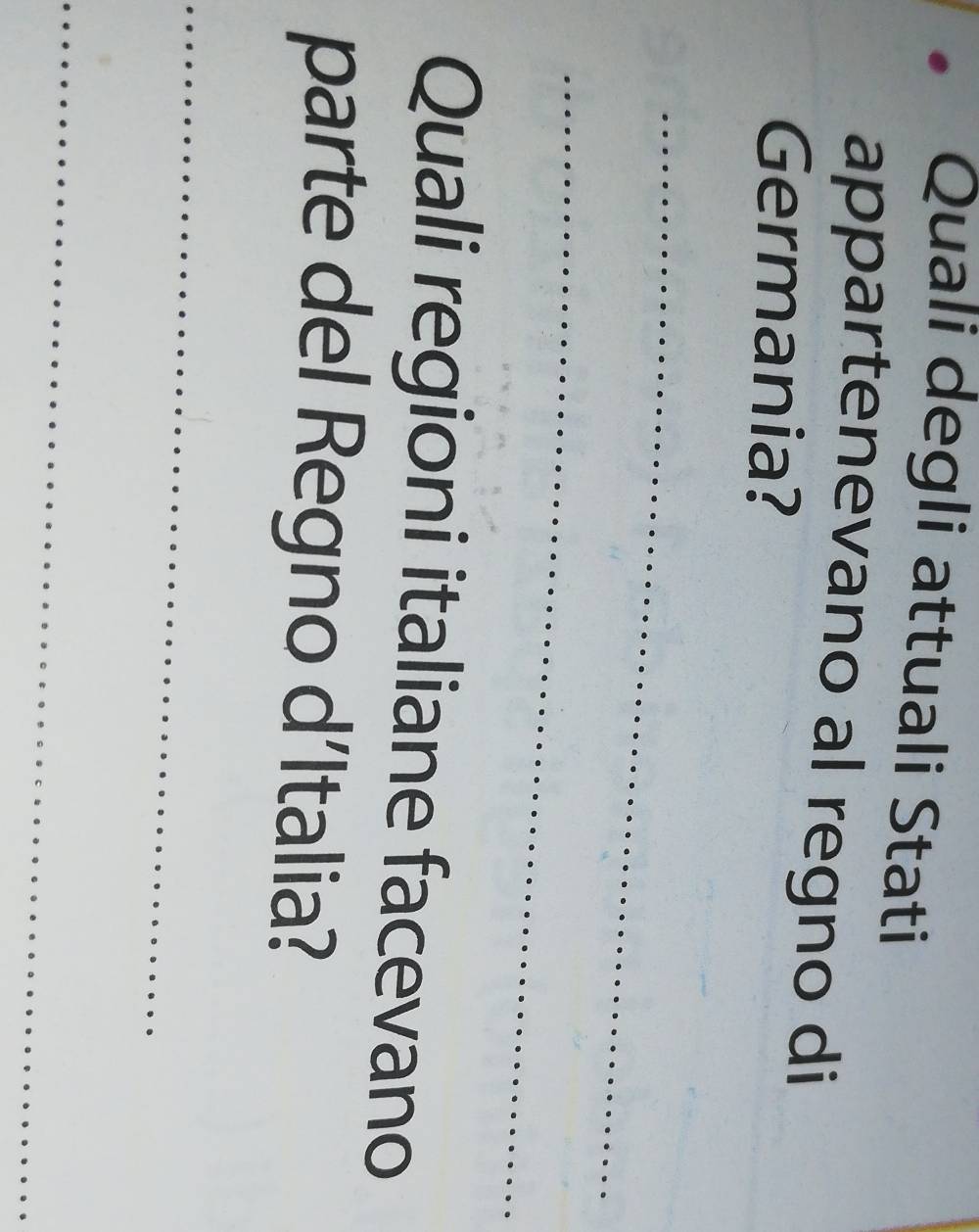 Quali degli attuali Stati 
appartenevano al regno di 
Germania? 
_ 
_ 
Quali regioni italiane facevano 
parte del Regno d’Italia? 
_ 
_