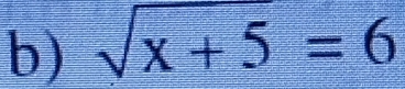 sqrt(x+5)=6