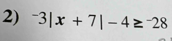 ^-3|x+7|-4≥^-28