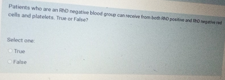 Solved: Patients who are an RhD negative blood group can receive from ...