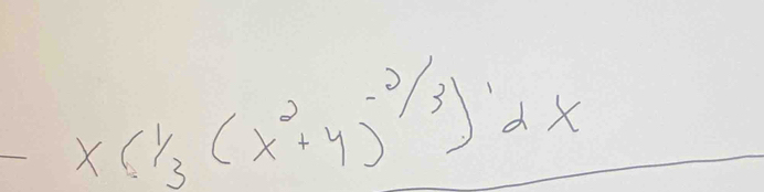 x(1/3(x^2+y)^-2/3^(-2/3))dx