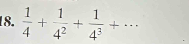  1/4 + 1/4^2 + 1/4^3 + _  ^circ 