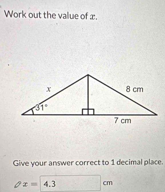 Work out the value of x.
Give your answer correct to 1 decimal place.
x=4.3cm