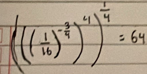 ((( 1/16 )^- 2/4 )^ 1/4 =64