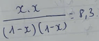  x· x/(1-x)(1-x) =8.3