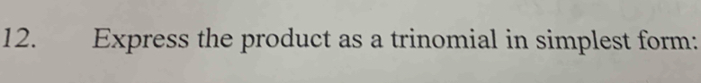 Express the product as a trinomial in simplest form: