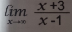 limlimits _xto ∈fty  (x+3)/x-1 