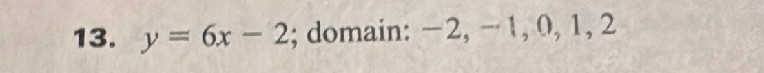 y=6x-2; domain: −2, − 1, 0, 1, 2