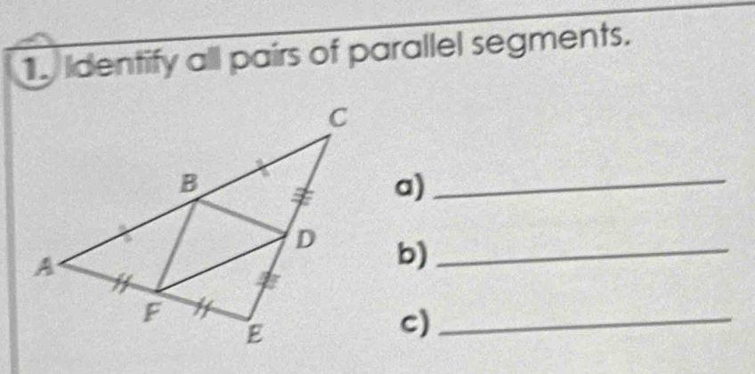 ldentify all pairs of parallel segments. 
a) 
_ 
b)_ 
c)_