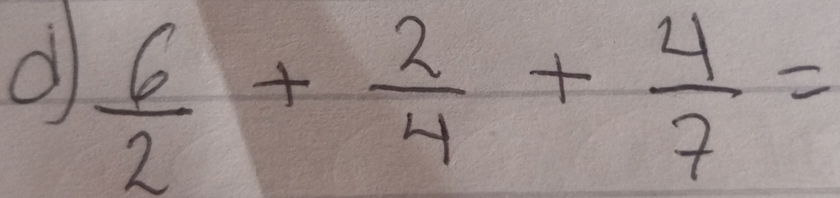  6/2 + 2/4 + 4/7 =