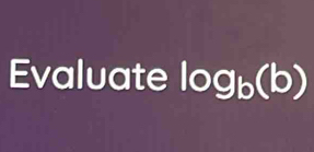 Evaluate log _b(b)