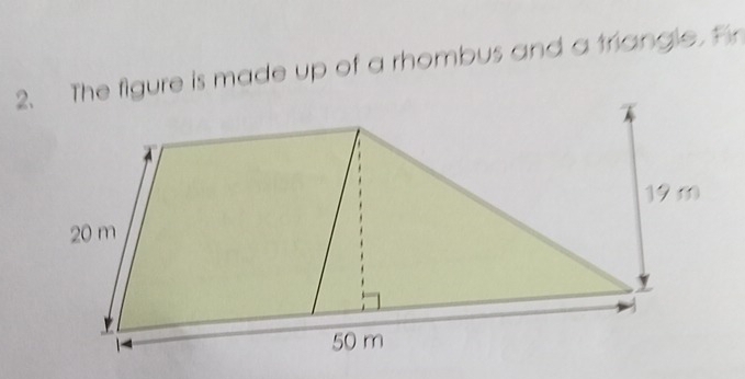 The figure is made up of a rhombus and a triangle. f