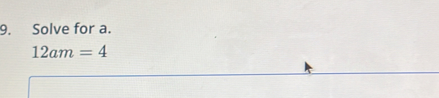 Solve for a.
12am=4