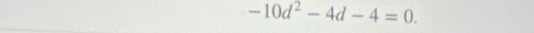 -10d^2-4d-4=0.