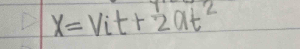 x=Vit+ 1/2 at^2