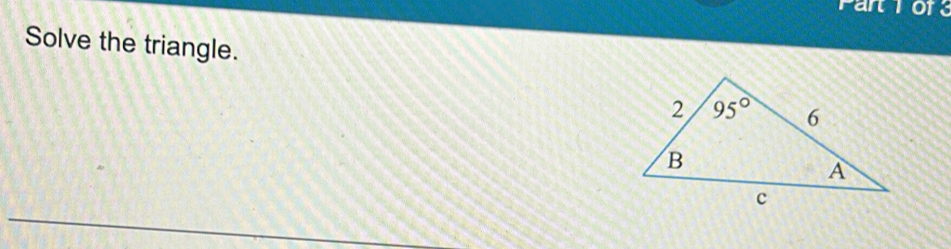 Part Tof
Solve the triangle.
