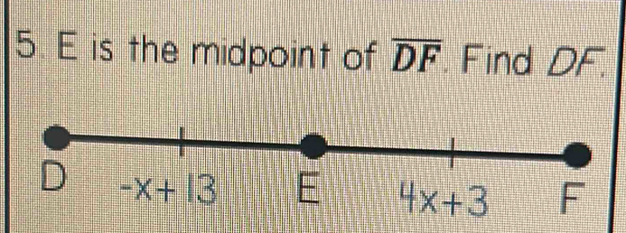 is the midpoint of overline DF Find DF.