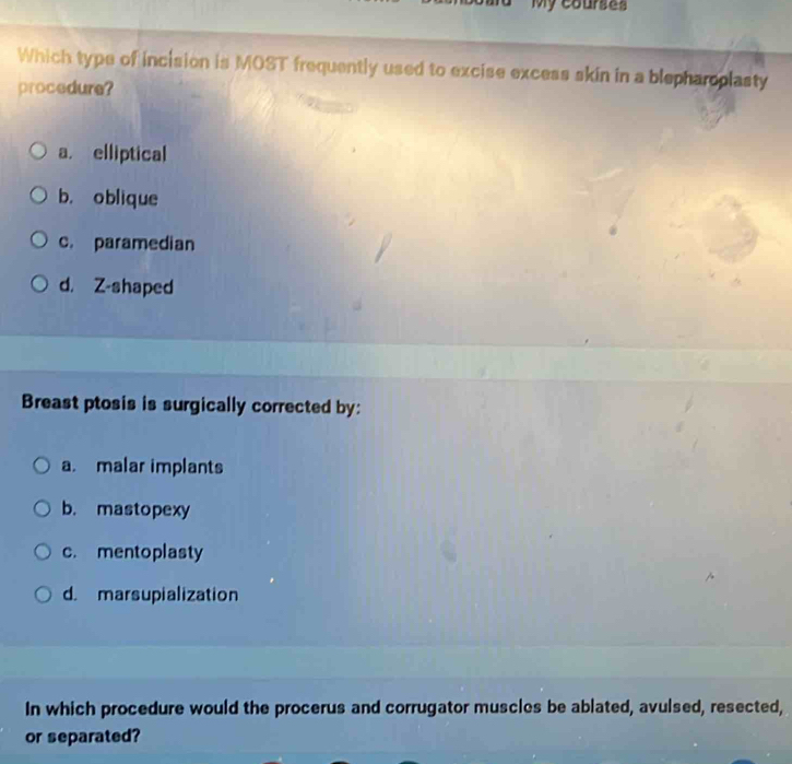 Solved: My courses Which type of incision is MOST frequently used to ...