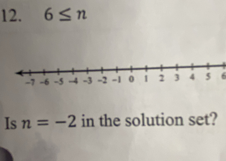 6≤ n
6 
Is n=-2 in the solution set?