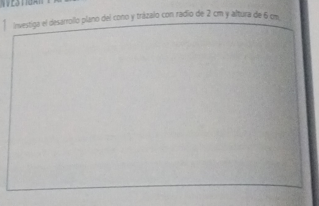 Investiga el desarrollo plano del cono y trázalo con radio de 2 cm y altura de 6 cm,