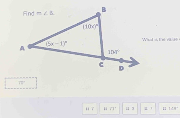 What is the value
70°
7 71° 3 :: 7 149°