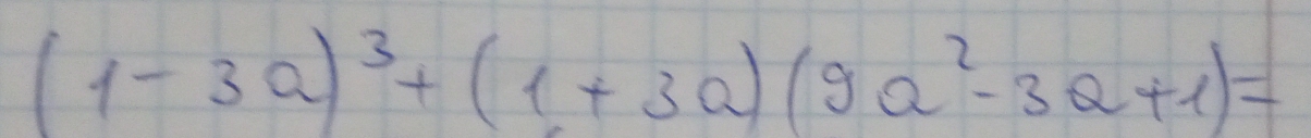 (1-3a)^3+(1+3a)(9a^2-3a+1)=