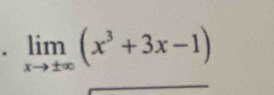 limlimits _xto ± ∈fty (x^3+3x-1)