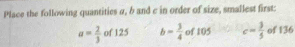 Solved: Place the following quantities a, b and c in order of size ...