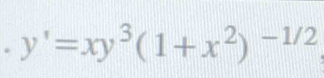 y'=xy^3(1+x^2)^-1/2