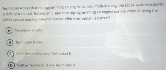 Solved: Technician A says that reprogramming an engine control module ...