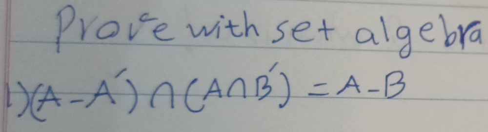 Prove with set algebra 
D (A-A')∩ (A∩ B')=A-B